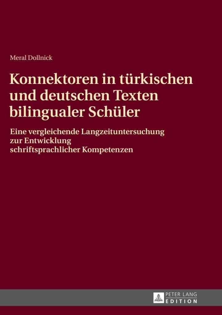 Konnektoren in tuerkischen und deutschen Texten bilingualer Schueler: Eine vergleichende Langzeituntersuchung zur Entwicklung schriftsprachlicher Kompetenzen eBook