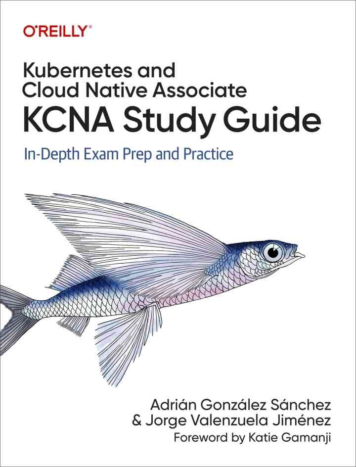 Kubernetes and Cloud Native Associate (KCNA) Study Guide: In-Depth Exam Prep and Practice, 1st Edition eBook