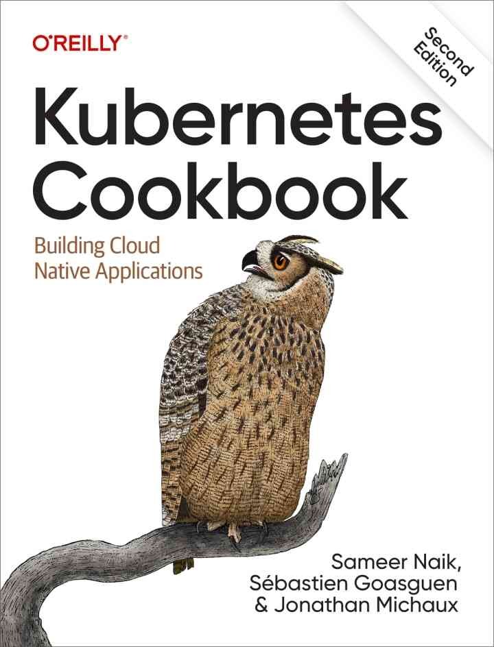Kubernetes Cookbook: Building Cloud Native Applications, 2nd Edition eBook