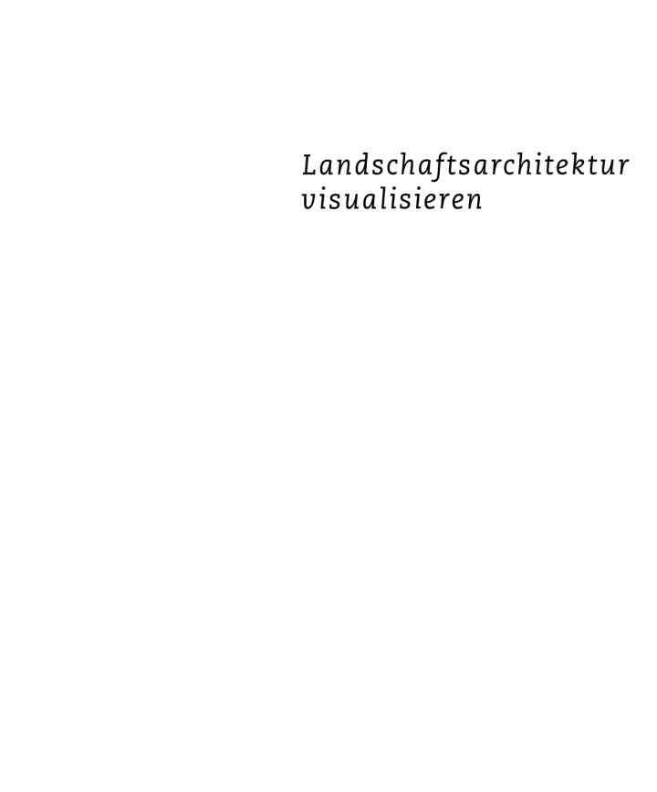 Landschaftsarchitektur visualisieren: Funktionen, Konzepte, Strategien, 1st Edition eBook