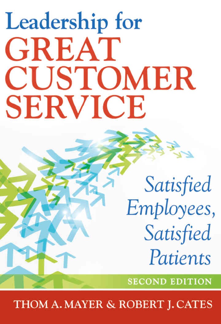Leadership for Great Customer Service: Satisfied Employees, Satisfied Patients eBook