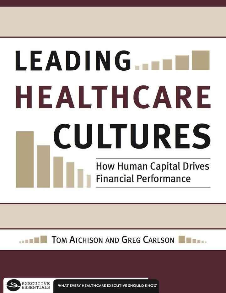 Leading Healthcare Cultures: How Human Capital Drives Financial Performance eBook