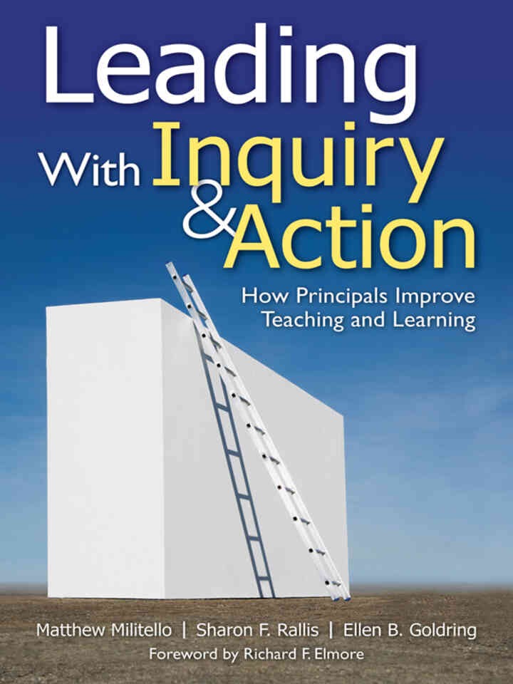 Leading With Inquiry and Action: How Principals Improve Teaching and Learning, 1st Edition eBook