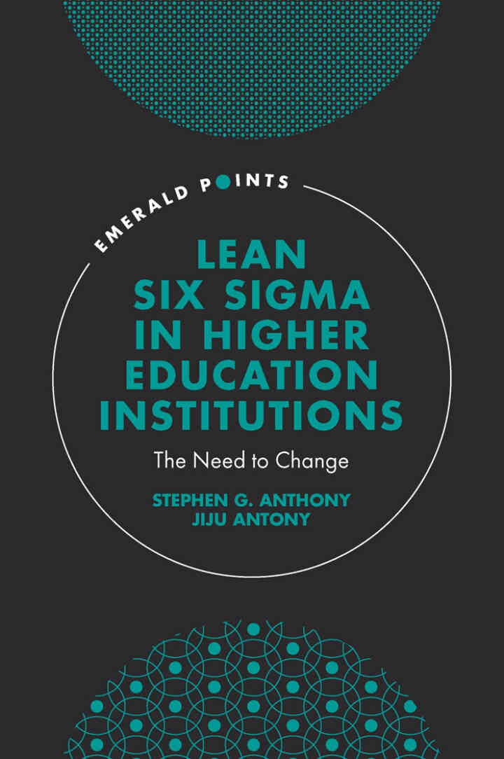 Lean Six Sigma in Higher Education Institutions: The Need to Change eBook