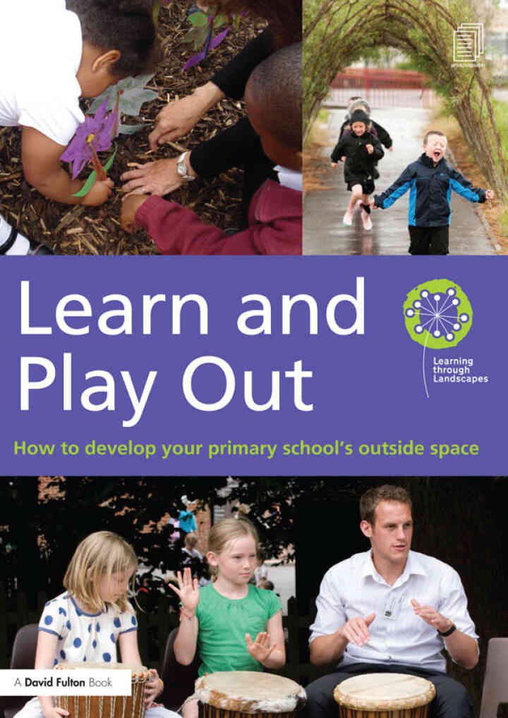 Learn and Play Out: How to develop your primary school's outside space, 1st Edition eBook