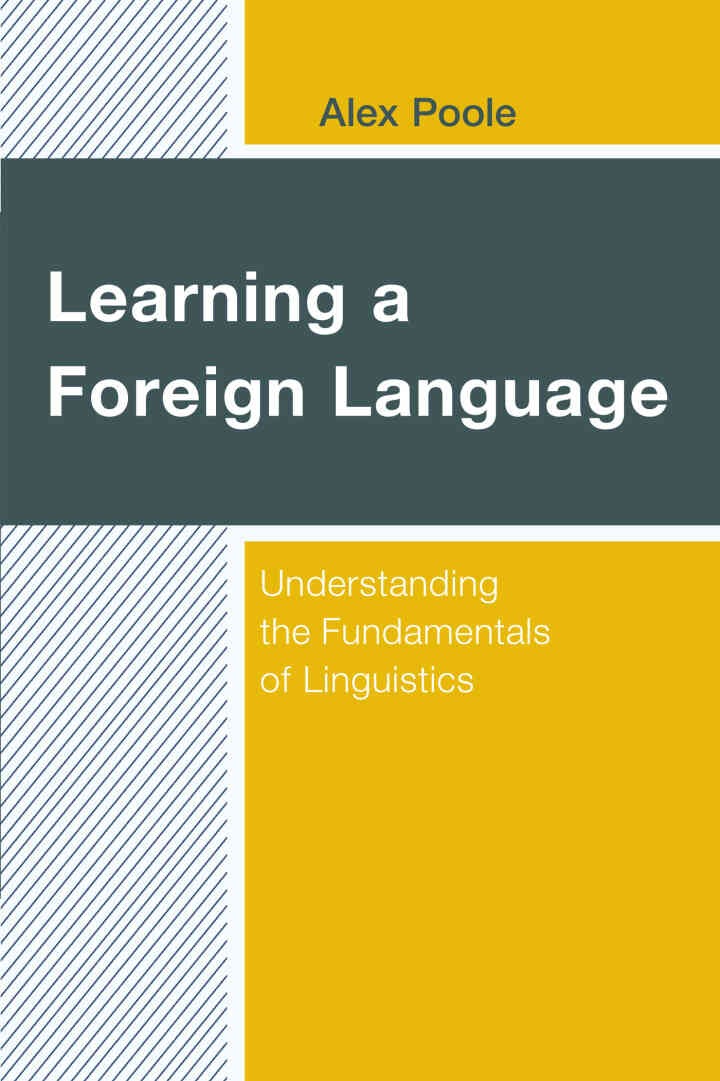 Learning a Foreign Language: Understanding the Fundamentals of Linguistics eBook