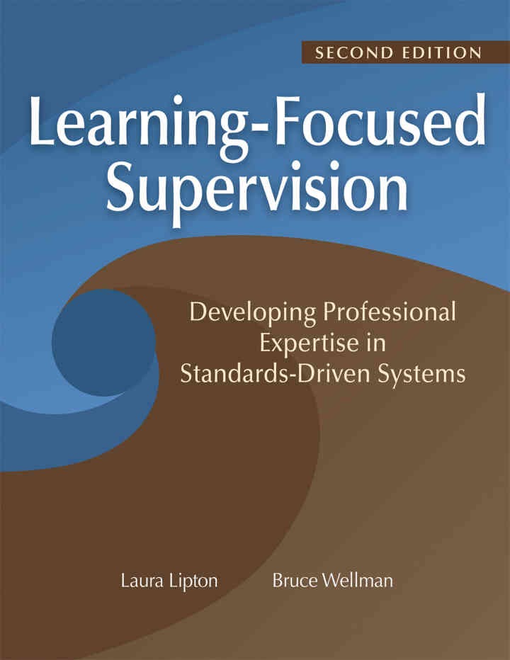 Learning-Focused Supervision Developing Professional Expertise in Standards-Driven Systems, Second Edition: (Enhance teacher effectiveness through learning-focused supervision), 2nd Edition eBook
