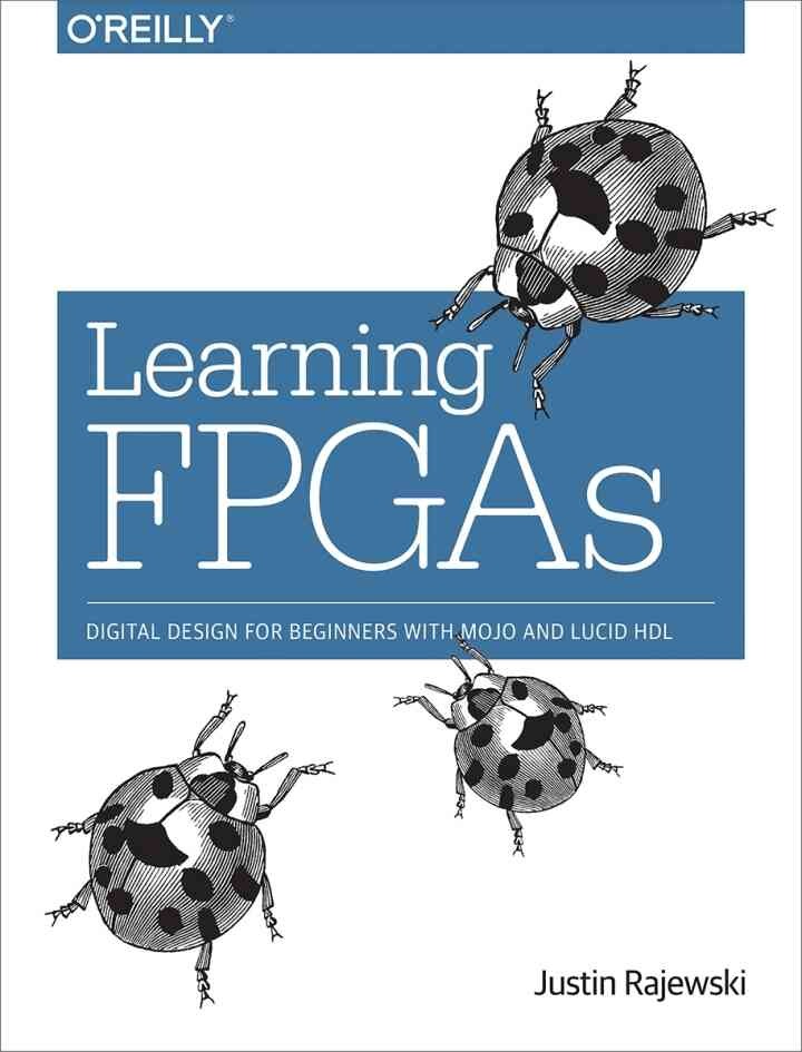 Learning FPGAs: Digital Design for Beginners with Mojo and Lucid HDL, 1st Edition eBook