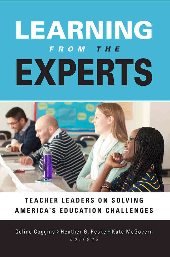 Learning from the Experts: Teacher Leaders on Solving America's Education Challenges eBook