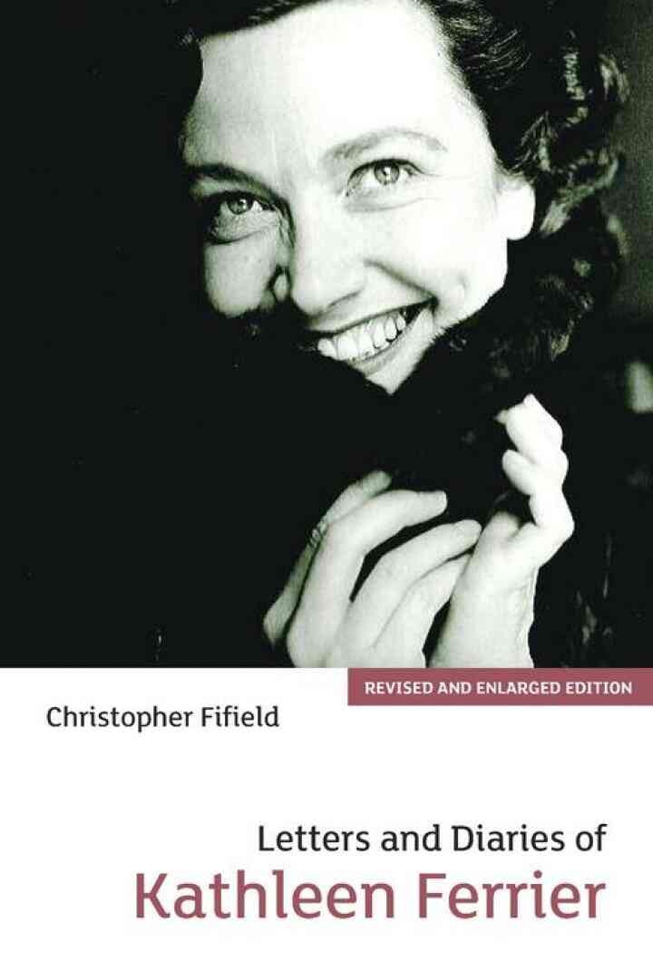 Letters and Diaries of Kathleen Ferrier: Revised and Enlarged Edition eBook