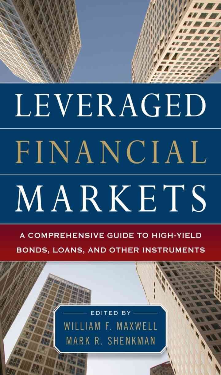 Leveraged Financial Markets: A Comprehensive Guide to Loans, Bonds, and Other High-Yield Instruments eBook