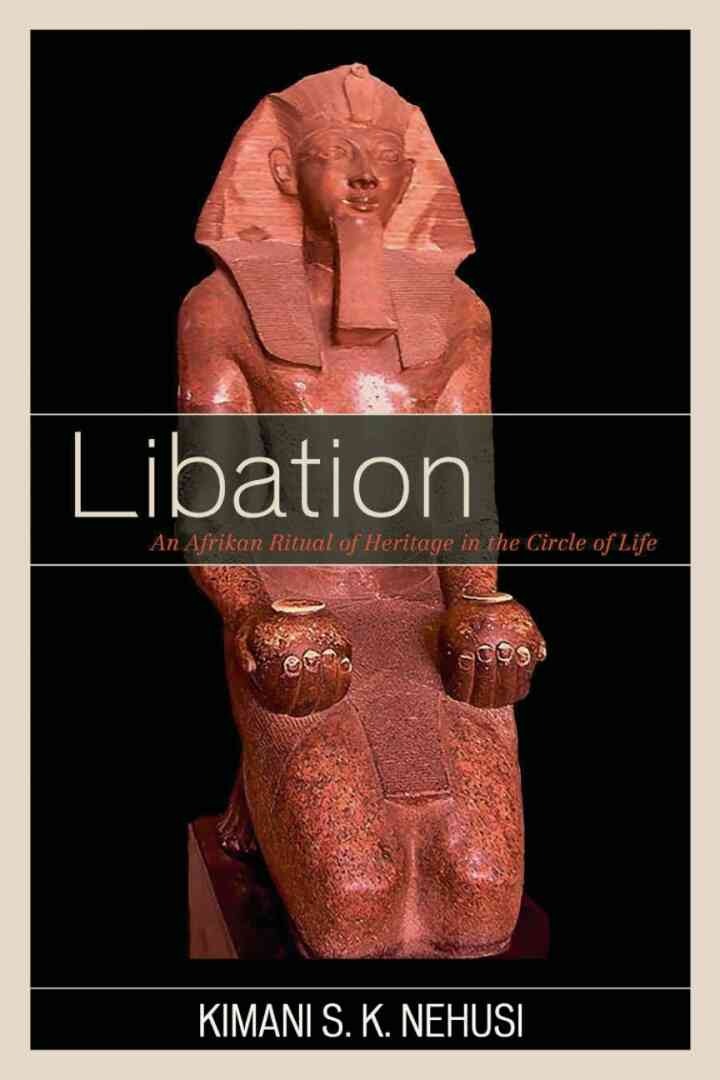 Libation: An Afrikan Ritual of Heritage in the Circle of Life eBook