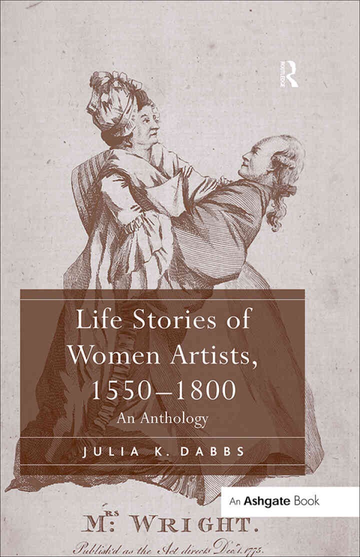Life Stories of Women Artists, 1550-1800: An Anthology eBook
