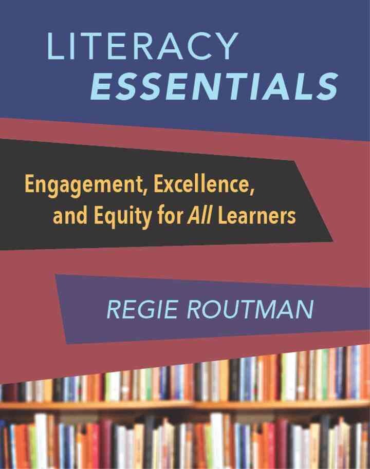 Literacy Essentials: Engagement, Excellence and Equity for All Learners, 1st Edition eBook