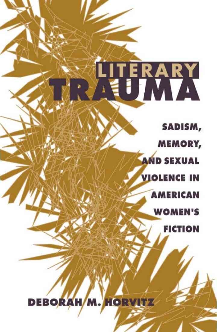Literary Trauma: Sadism, Memory, and Sexual Violence in American Women's Fiction eBook