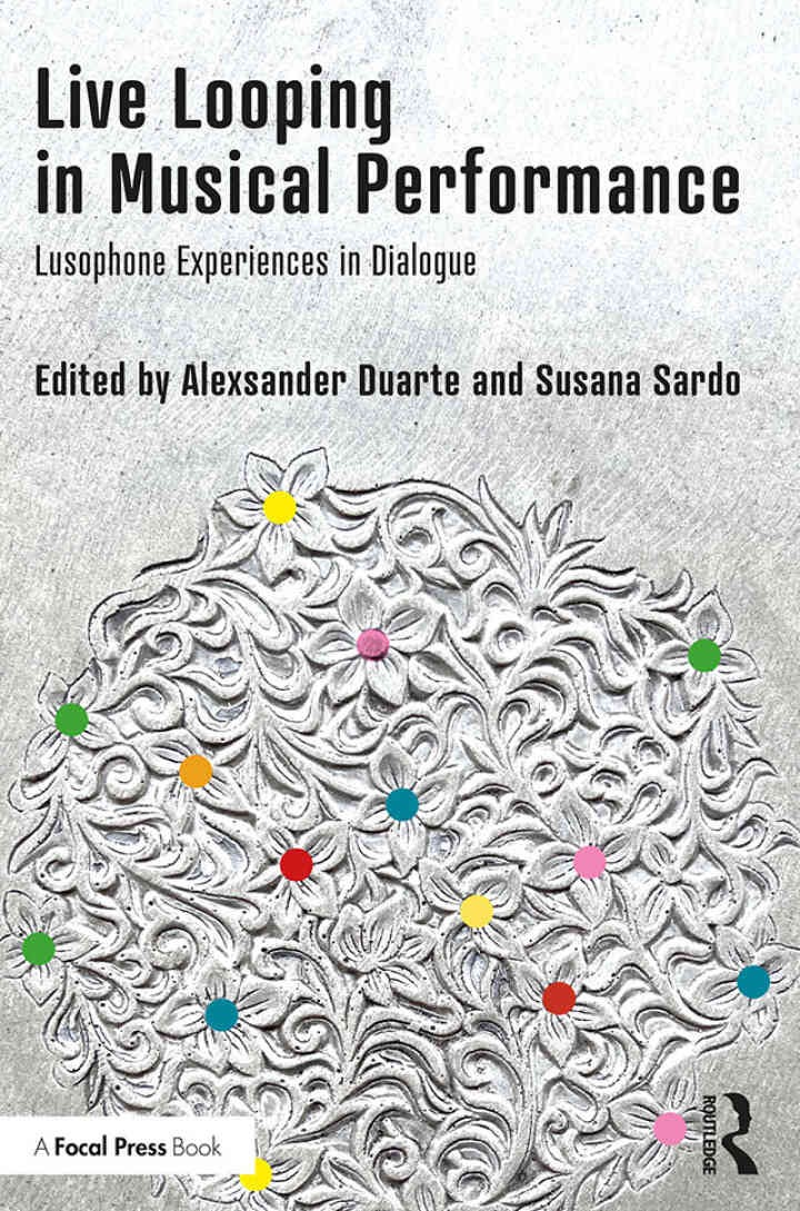 Live Looping in Musical Performance: Lusophone Experiences in Dialogue eBook