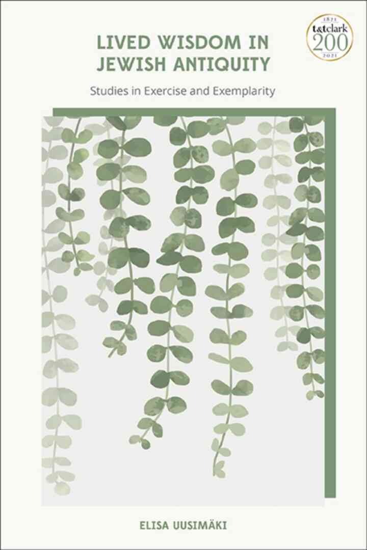 Lived Wisdom in Jewish Antiquity: Studies in Exercise and Exemplarity, 1st Edition eBook