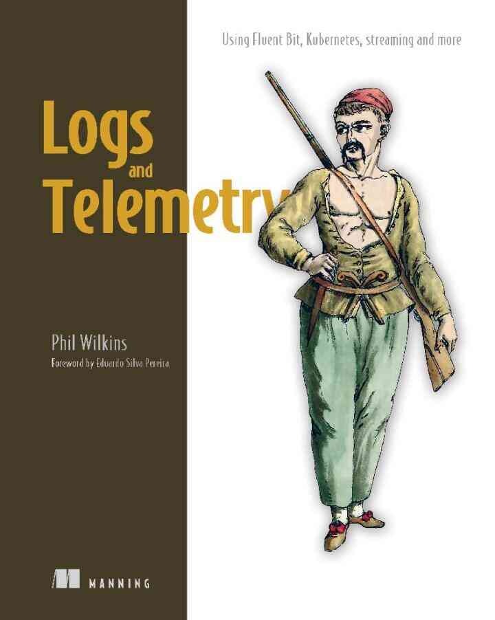 Logs and Telemetry: Using Fluent Bit, Kubernetes, streaming and more eBook