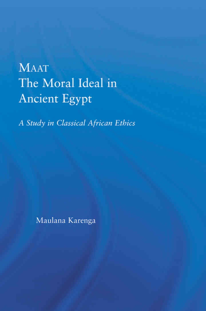 Maat, The Moral Ideal in Ancient Egypt: A Study in Classical African Ethics, 1st Edition eBook