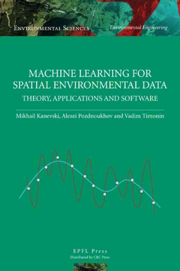 Machine Learning for Spatial Environmental Data: Theory, Applications, and Software, 1st Edition eBook