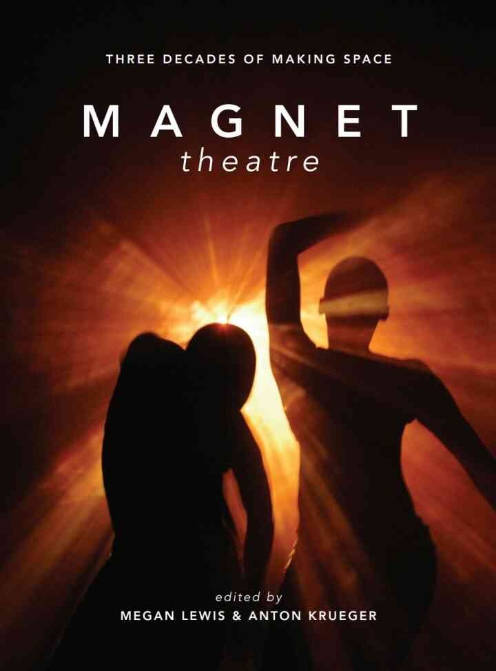 Magnet Theatre: Three Decades of Making Space, 1st Edition eBook