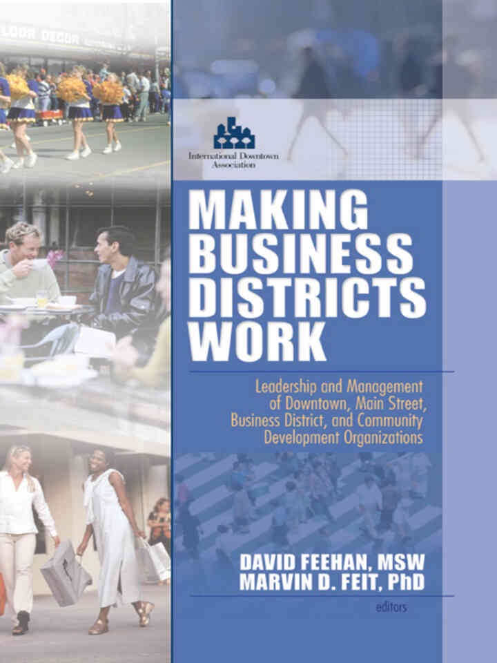 Making Business Districts Work: Leadership and Management of Downtown, Main Street, Business District, and Community Development Org, 1st Edition eBook