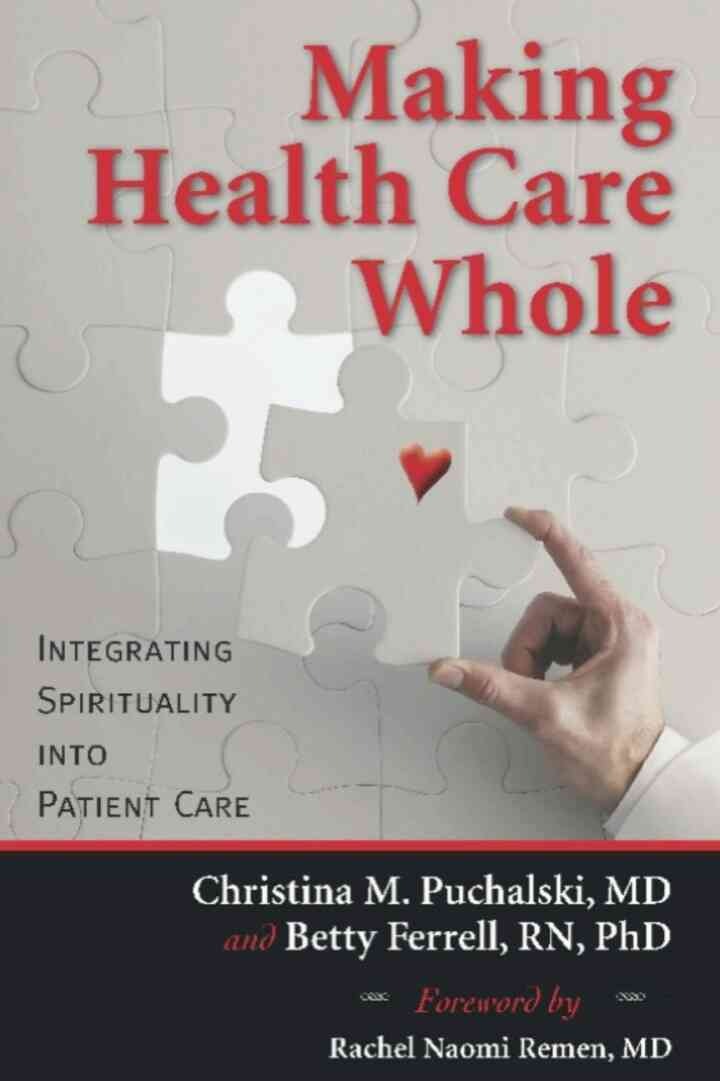 Making Health Care Whole: Integrating Spirituality into Patient Care eBook