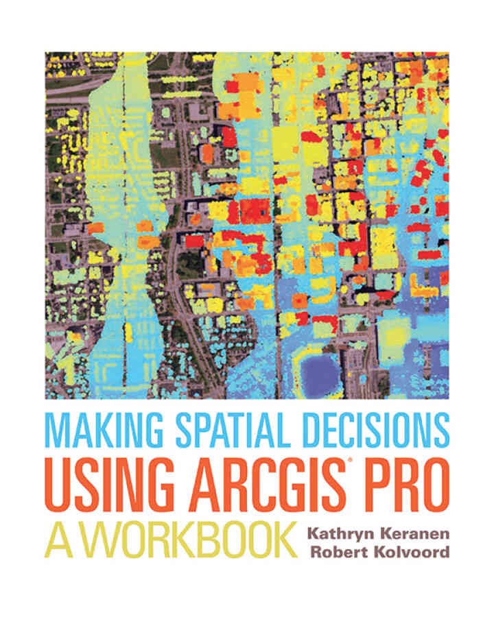 Making Spatial Decisions Using ArcGIS Pro: A Workbook, 1st Edition eBook