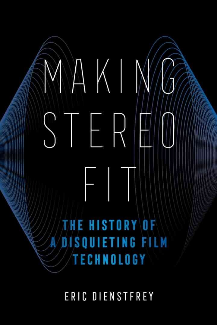Making Stereo Fit: The History of a Disquieting Film Technology eBook
