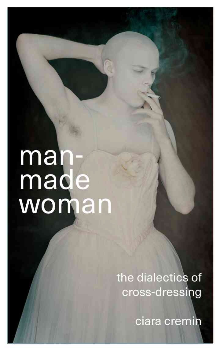 Man-Made Woman: The Dialectics of Cross-Dressing eBook
