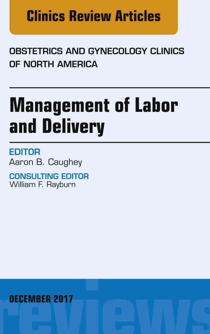 Management of Labor and Delivery, An Issue of Obstetrics and Gynecology Clinics eBook
