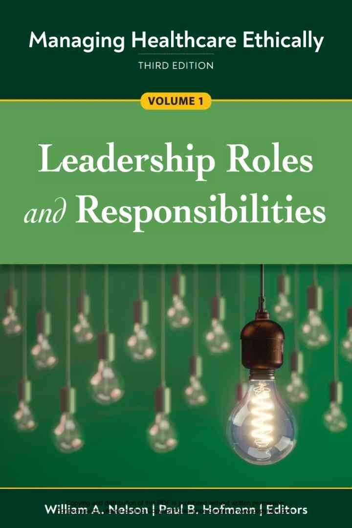 Managing Healthcare Ethically, Volume 1: Leadership Roles and Responsibilities eBook