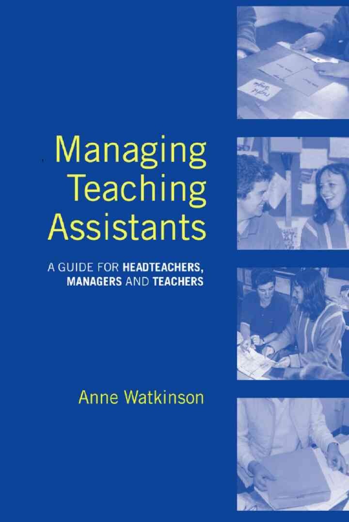 Managing Teaching Assistants: A Guide for Headteachers, Managers and Teachers, 1st Edition eBook