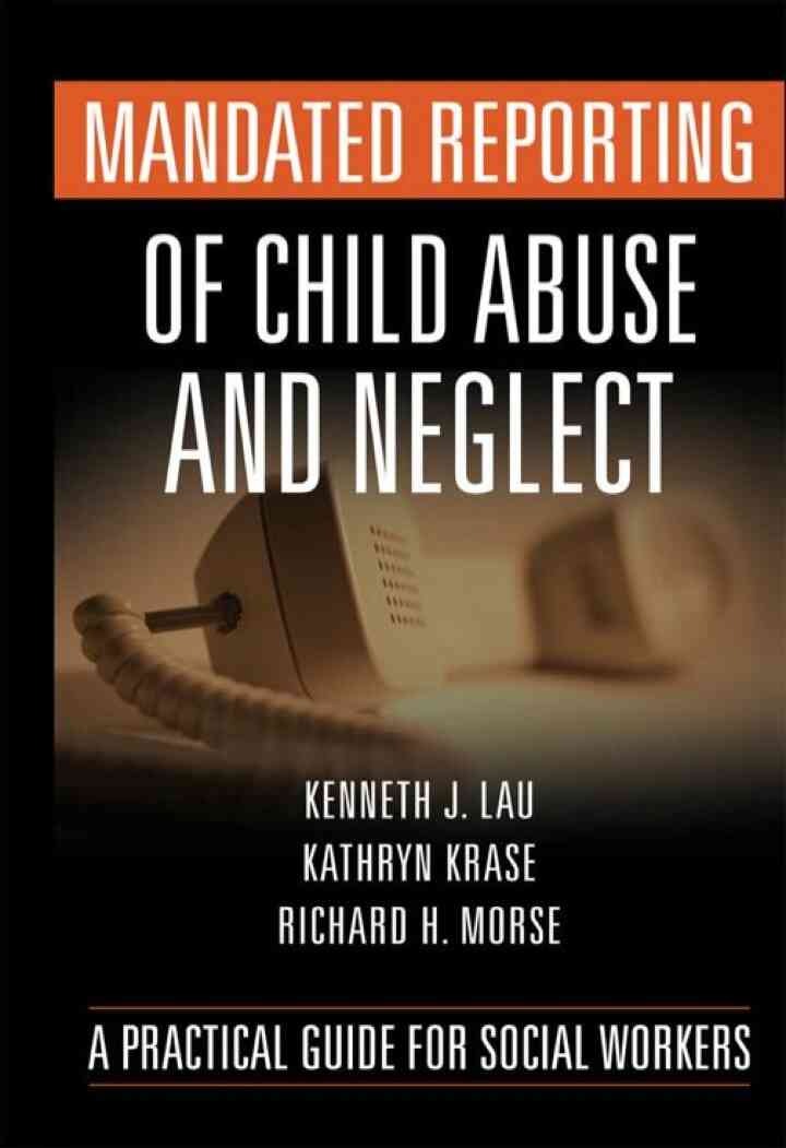 Mandated Reporting of Child Abuse and Neglect: A Practical Guide for Social Workers, 1st Edition eBook