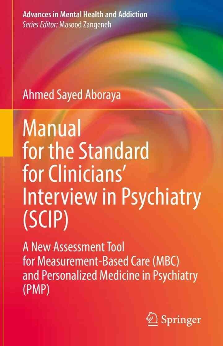 Manual for the Standard for Clinicians’ Interview in Psychiatry (SCIP): A New Assessment Tool for Measurement-Based Care (MBC) and Personalized Medicine in Psychiatry (PMP) eBook