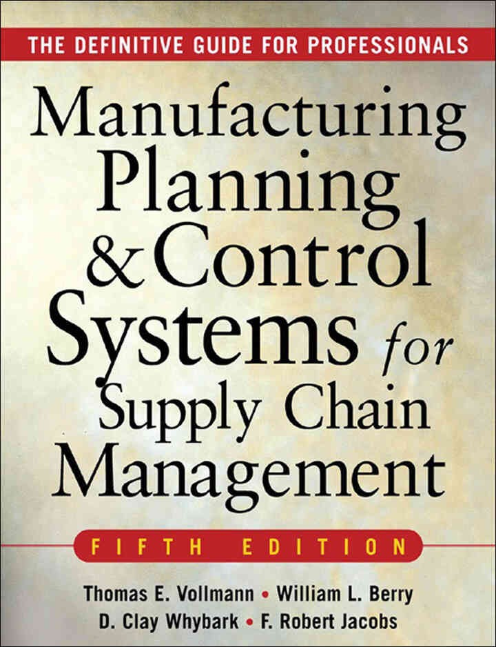 MANUFACTURING PLANNING AND CONTROL SYSTEMS FOR SUPPLY CHAIN MANAGEMENT: The Definitive Guide for Professionals, 5th Edition eBook