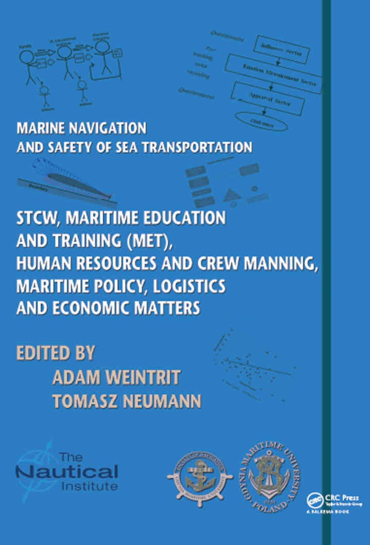Marine Navigation and Safety of Sea Transportation: STCW, Maritime Education and Training (MET), Human Resources and Crew Manning, Maritime Policy, Logistics and Economic Matters, 1st Edition eBook