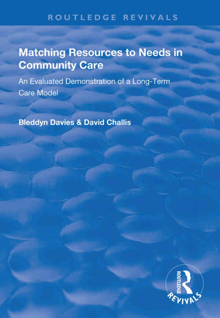 Matching Resources to Needs in Community Care: An Evaluated Demonstration of a Long-Term Care Model, 1st Edition eBook
