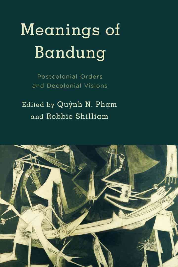 Meanings of Bandung: Postcolonial Orders and Decolonial Visions, 1st Edition eBook