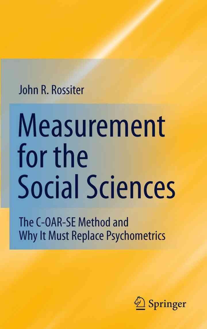 Measurement for the Social Sciences: The C-OAR-SE Method and Why It Must Replace Psychometrics eBook