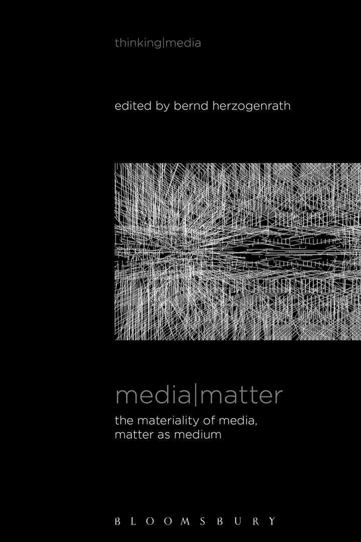 Media Matter: The Materiality of Media, Matter as Medium, 1st Edition eBook