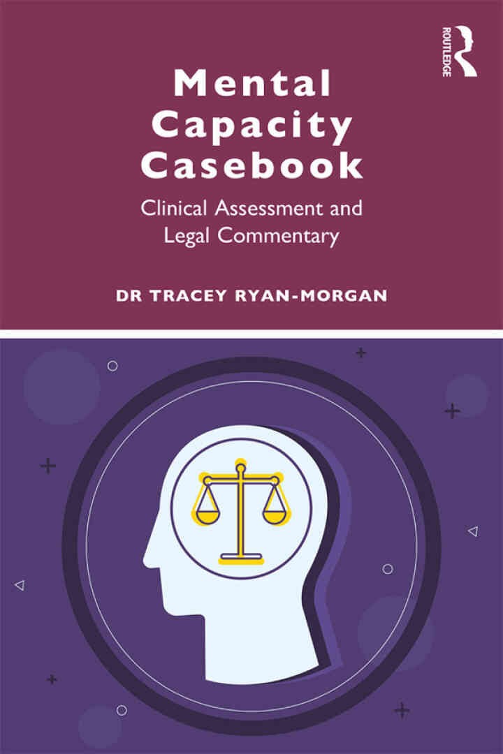 Mental Capacity Casebook: Clinical Assessment and Legal Commentary eBook