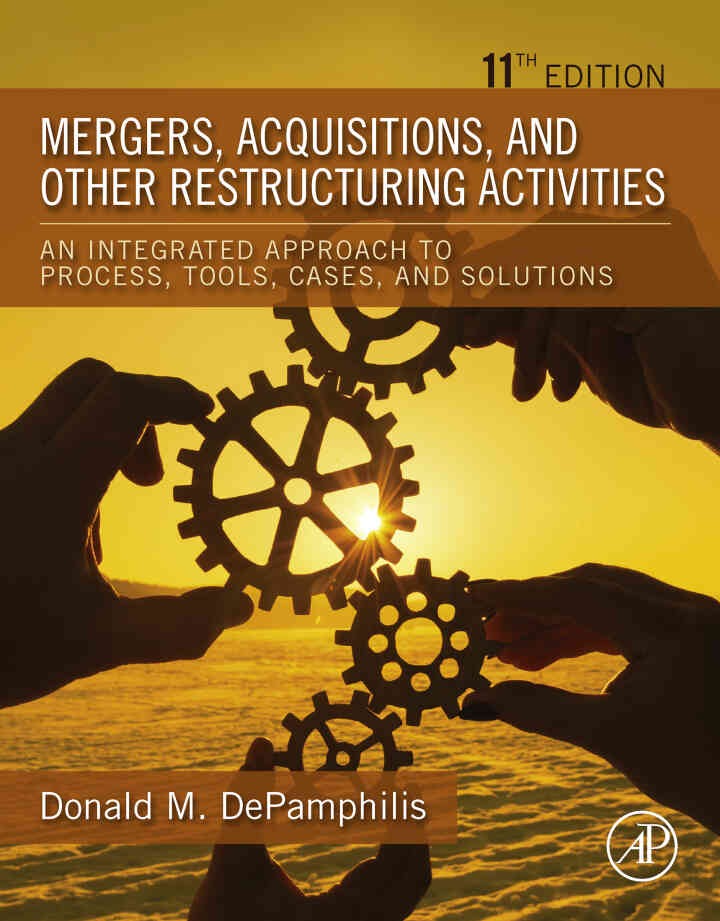 Mergers, Acquisitions, and Other Restructuring Activities : An Integrated Approach to Process, Tools, Cases, and Solutions eBook