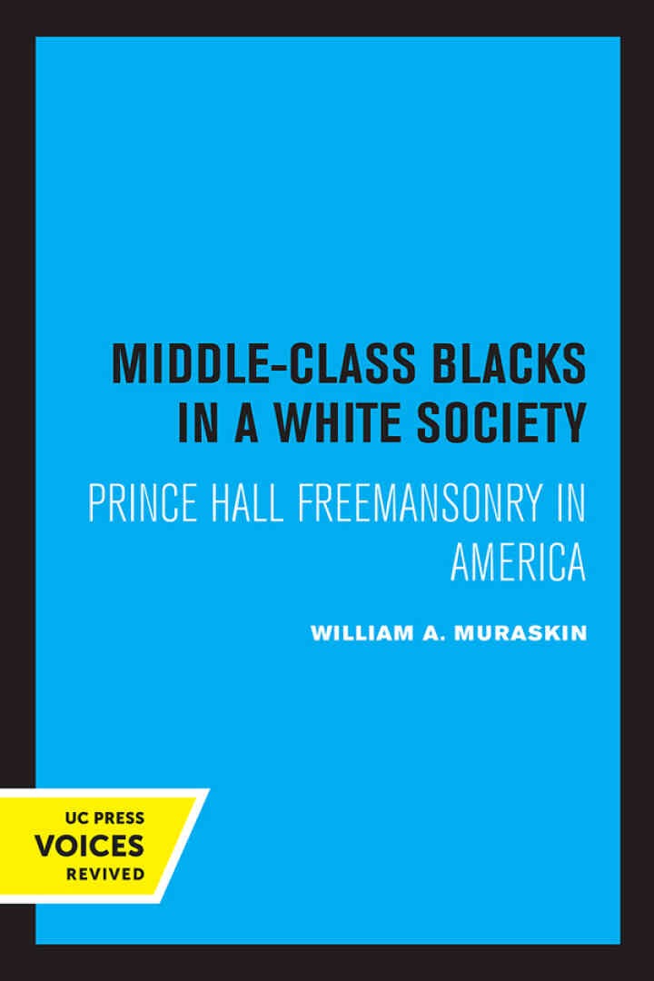 Middle-Class Blacks in a White Society: Prince Hall Freemansonry in America, 1st Edition eBook