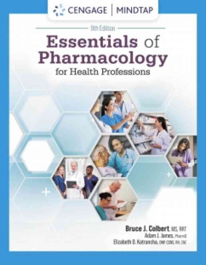 MindTap for Colbert/James/Katrancha's Essentials of Pharmacology for Health Professions, 2 terms Instant Access, 9th Edition eBook