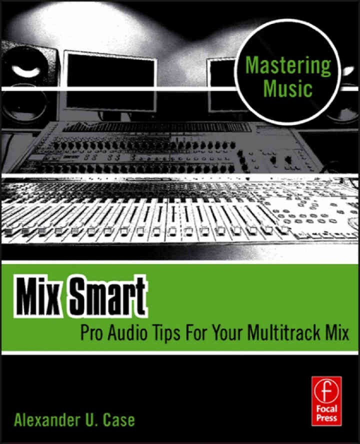 Mix Smart: professional techniques for the home studio eBook