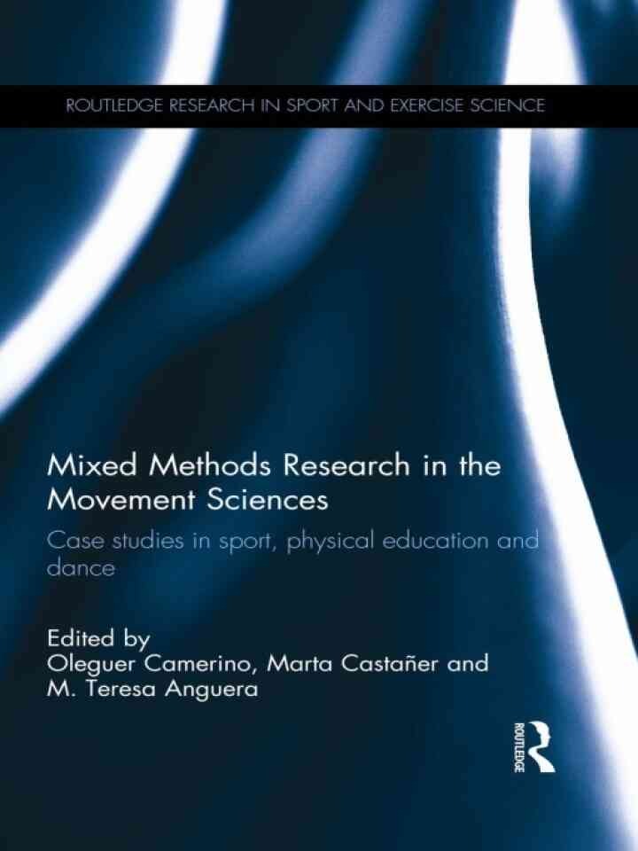 Mixed Methods Research in the Movement Sciences: Case Studies in Sport, Physical Education and Dance, 1st Edition eBook