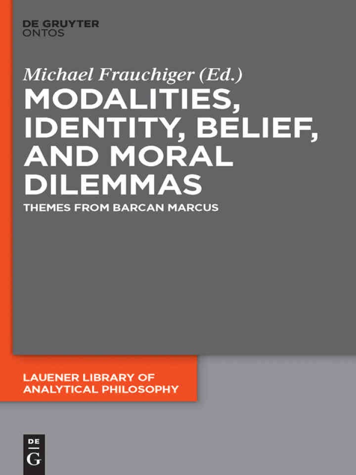 Modalities, Identity, Belief, and Moral Dilemmas: Themes from Barcan Marcus, 1st Edition eBook