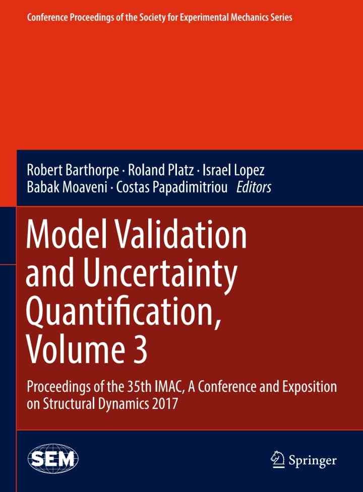 Model Validation and Uncertainty Quantification, Volume 3: Proceedings of the 35th IMAC, A Conference and Exposition on Structural Dynamics 2017 eBook