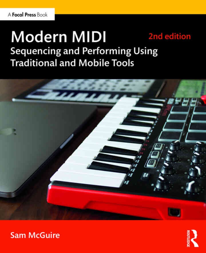 Modern MIDI: Sequencing and Performing Using Traditional and Mobile Tools eBook